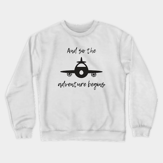 Adventure Begins Crewneck Sweatshirt by ryanmcintire1232